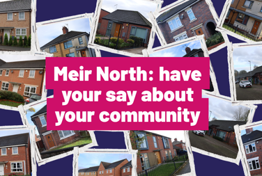 Meir North Have Your Say About Your Community